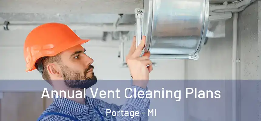  Annual Vent Cleaning Plans Portage - MI