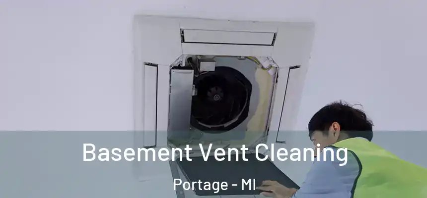  Basement Vent Cleaning Portage - MI