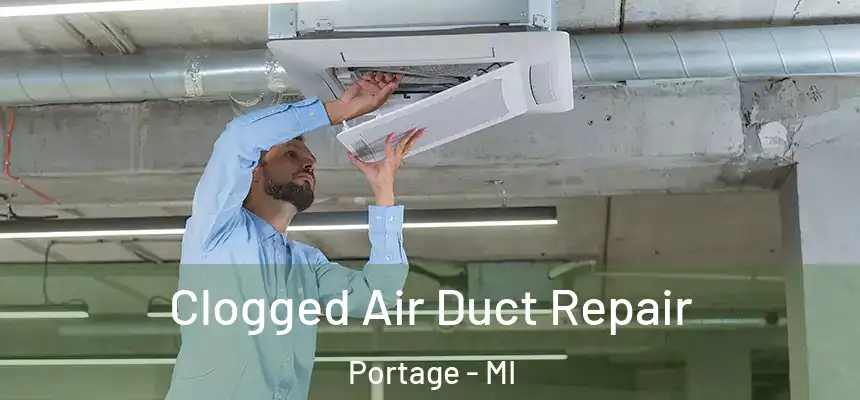 Clogged Air Duct Repair Portage - MI