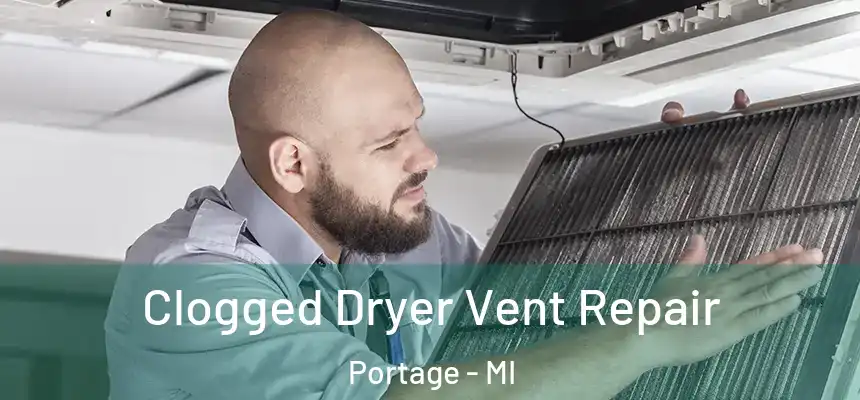  Clogged Dryer Vent Repair Portage - MI