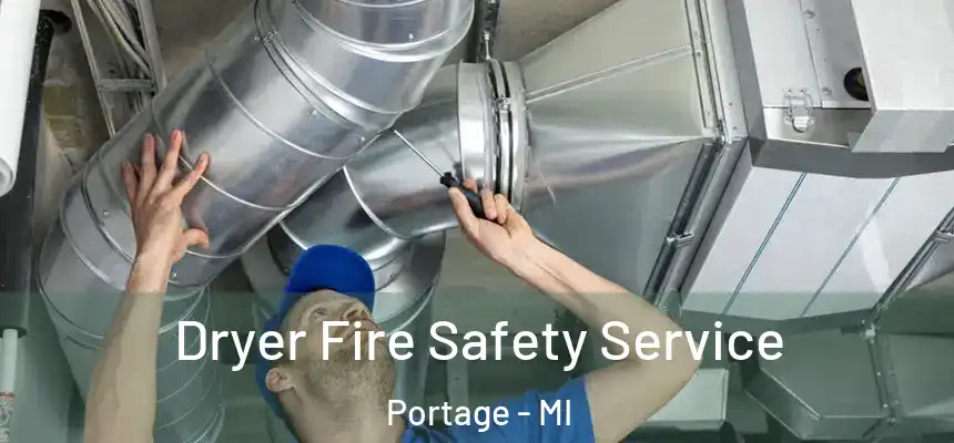  Dryer Fire Safety Service Portage - MI
