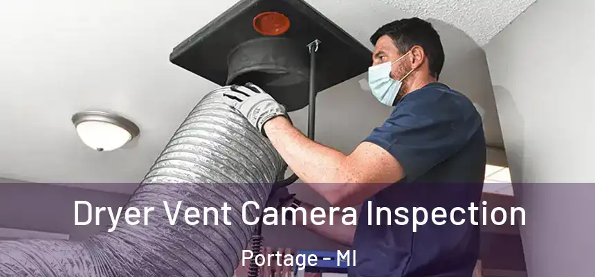 Dryer Vent Camera Inspection Portage - MI