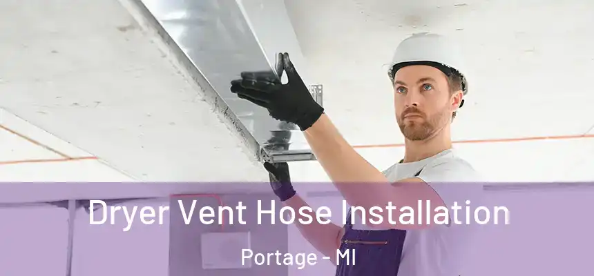  Dryer Vent Hose Installation Portage - MI