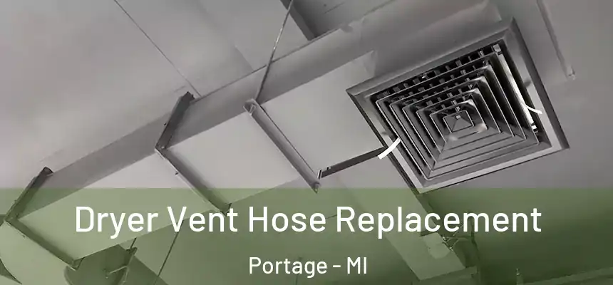  Dryer Vent Hose Replacement Portage - MI