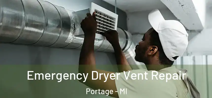 Emergency Dryer Vent Repair Portage - MI