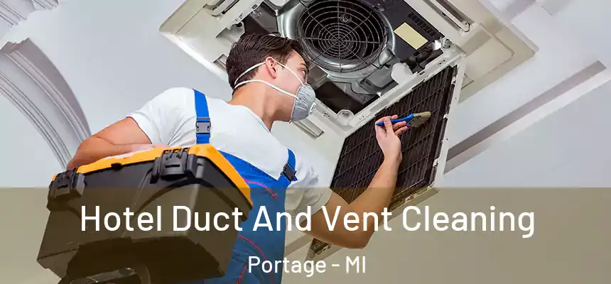 Hotel Duct And Vent Cleaning Portage - MI