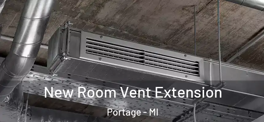 New Room Vent Extension Portage - MI