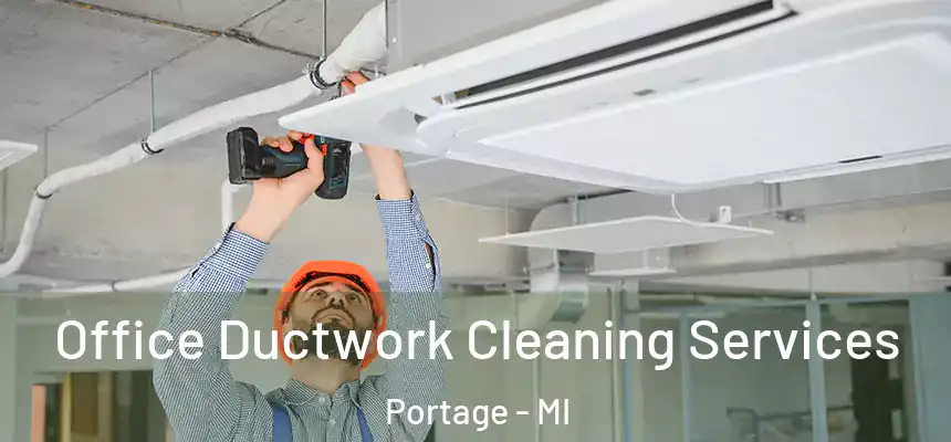  Office Ductwork Cleaning Services Portage - MI