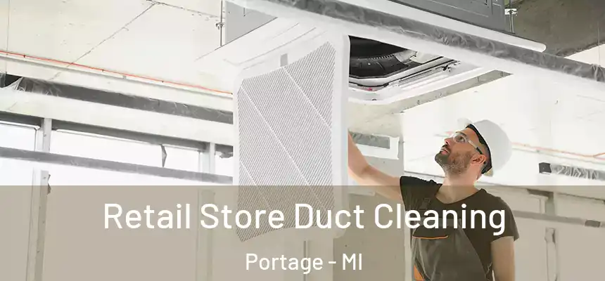  Retail Store Duct Cleaning Portage - MI