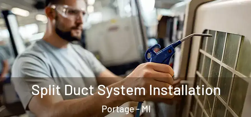  Split Duct System Installation Portage - MI