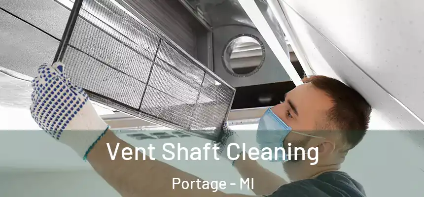 Vent Shaft Cleaning Portage - MI