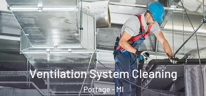  Ventilation System Cleaning Portage - MI