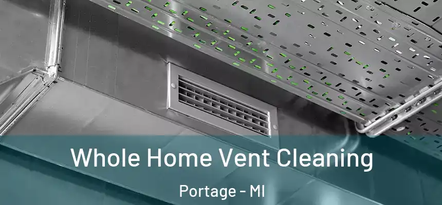 Whole Home Vent Cleaning Portage - MI